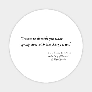 A Quote from "Twenty Love Poems and a Song of Despair" by Pablo Neruda Magnet